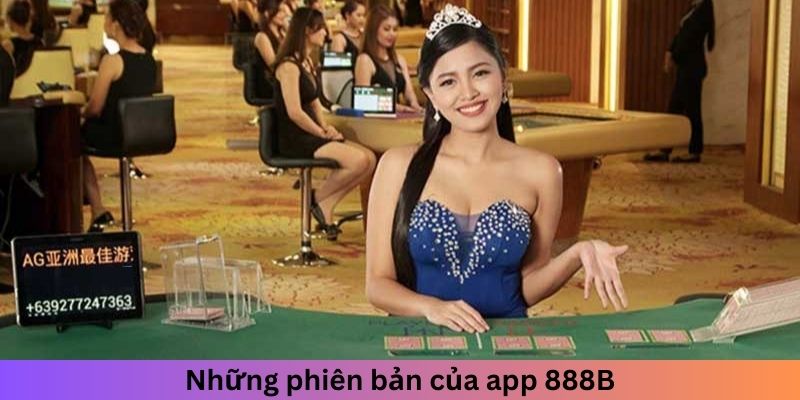 Những phiên bản của app 888B