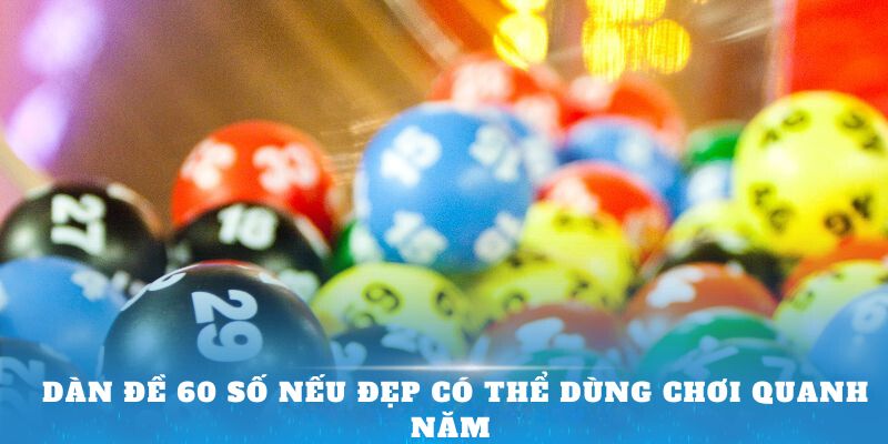 Dàn đề 60 số nếu đẹp có thể dùng chơi quanh năm 